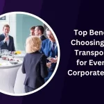 Top Benefits of Choosing Group Transportation for Events and Corporate Travel