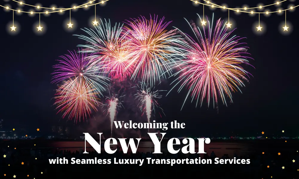 Welcoming the New Year with Seamless Luxury Transportation Services