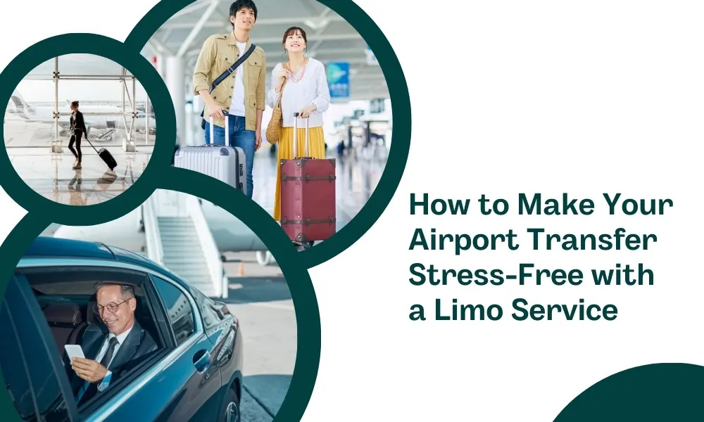 How to Make Your Airport Transfer Stress-Free with a Limo Service