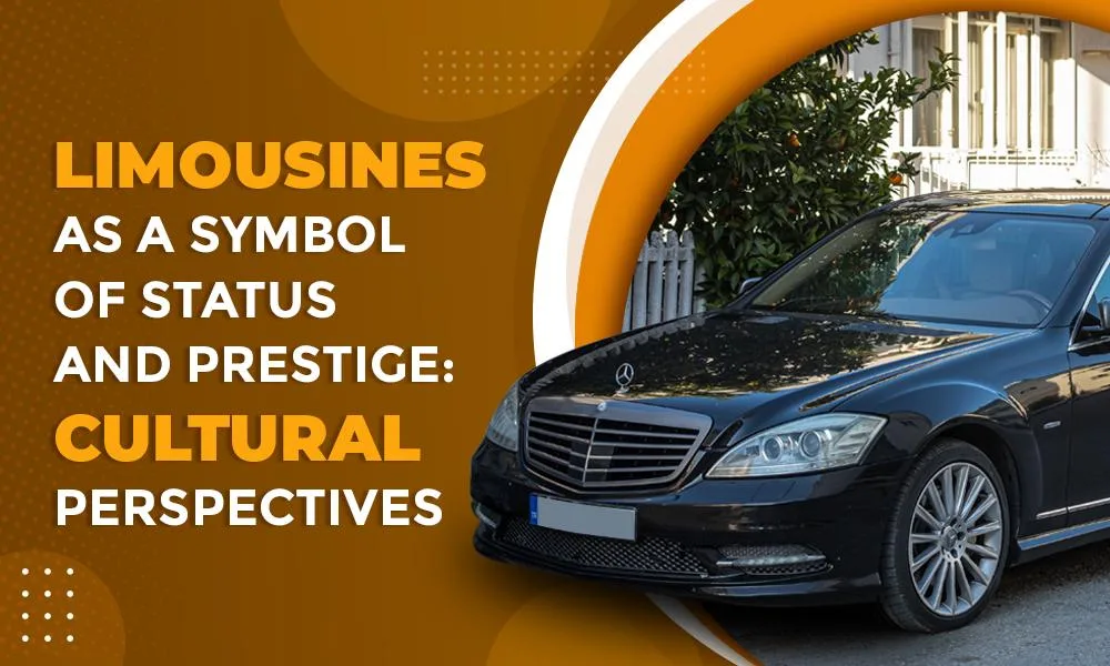 Limousines as a Symbol of Status and Prestige:Cultural Perspectives