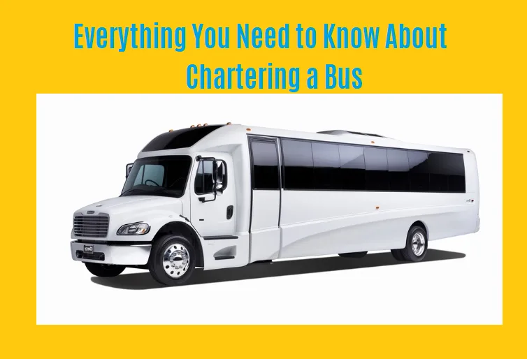 Everything You Need to Know About Chartering a Bus