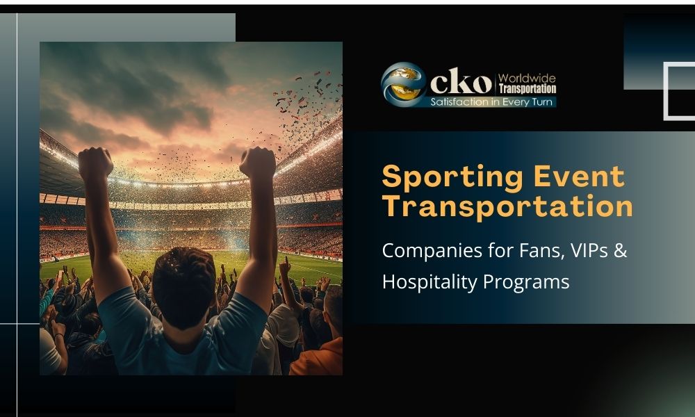 Sporting Event Transportation Companies for Fans, VIPs & Hospitality Programs